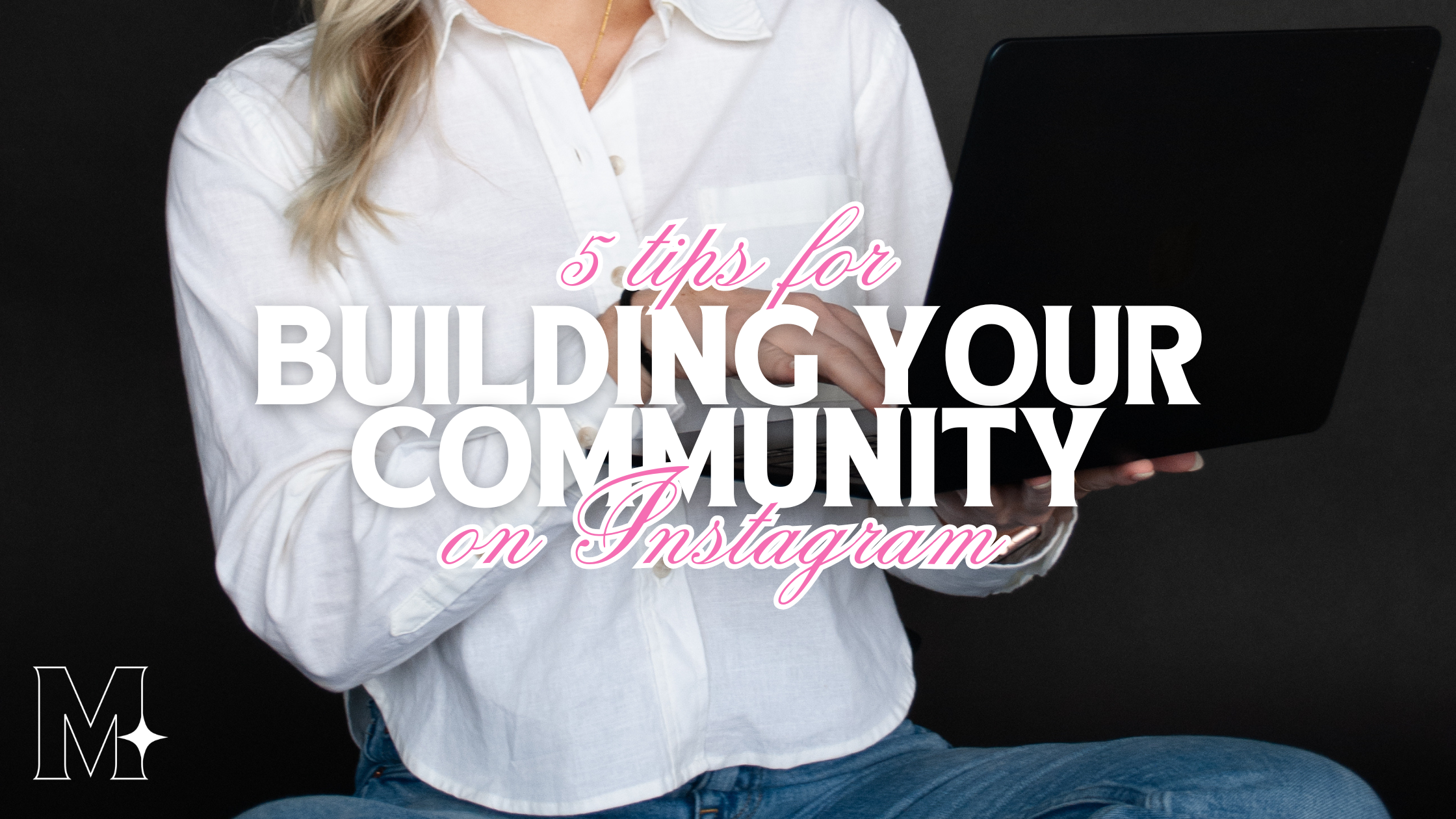 5 Tips for Building Your Community on Instagram
