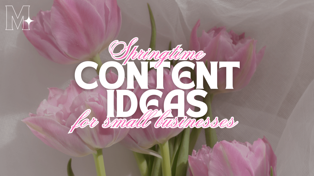 Spring Content Ideas for Small&nbsp;Businesses