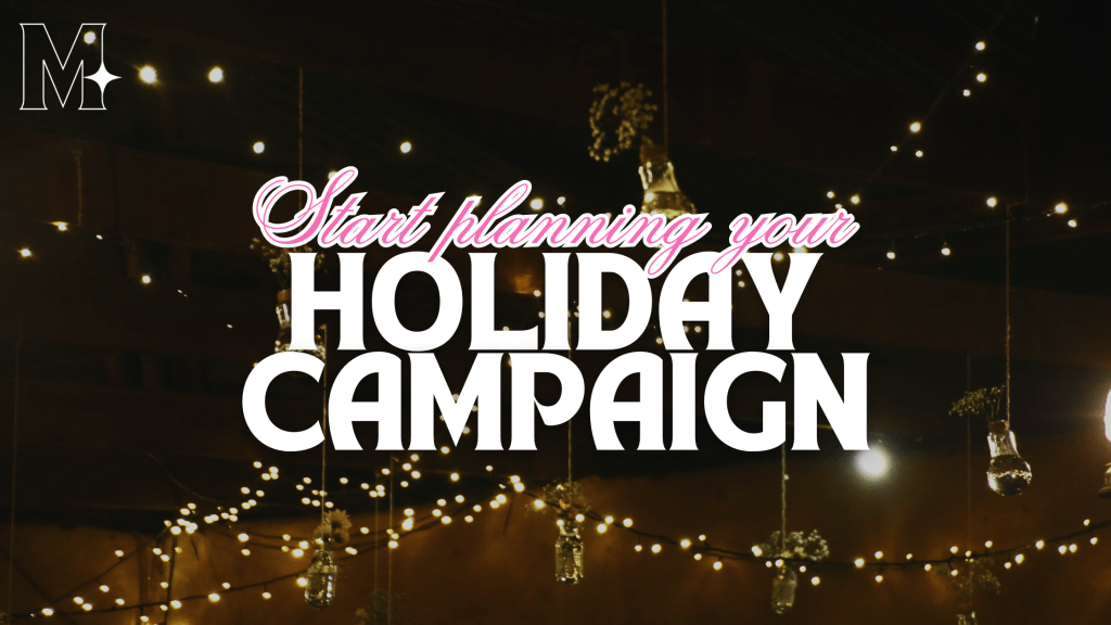 Why You Should Start Planning Your Holiday Campaign&nbsp;Now