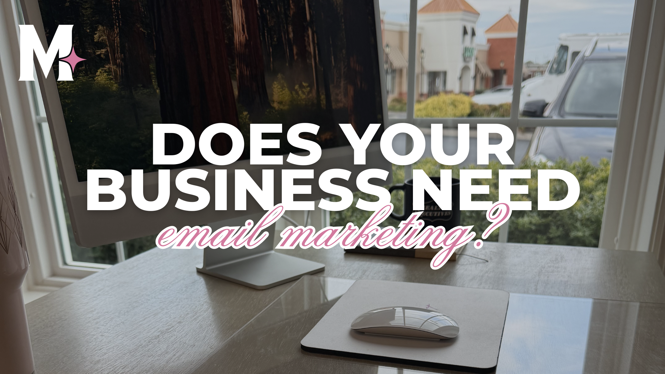 Does Your Business Need Email Marketing?